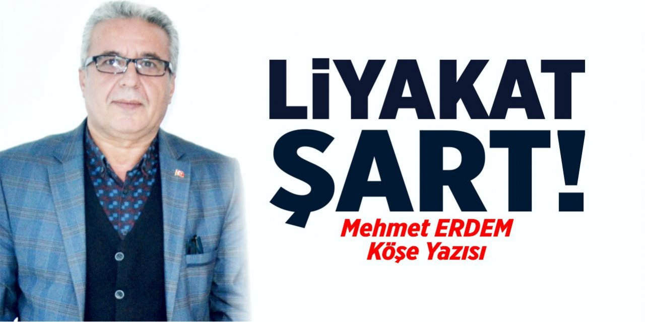 Liyakat şart!