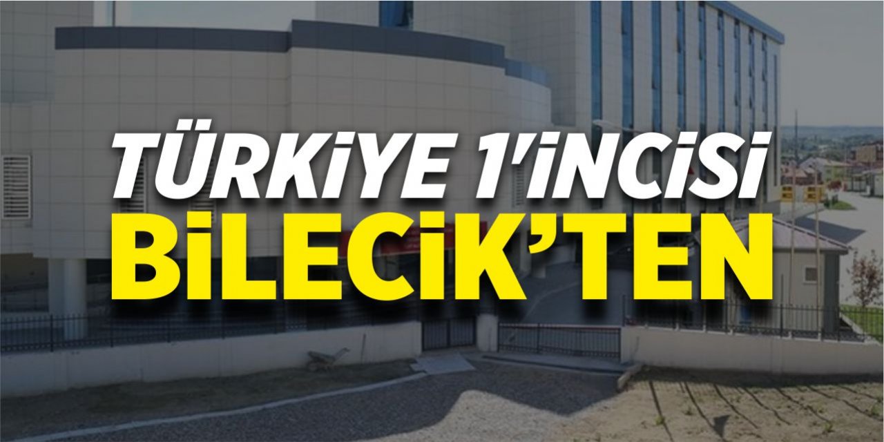 Türkiye 1’incisi Bilecik’ten