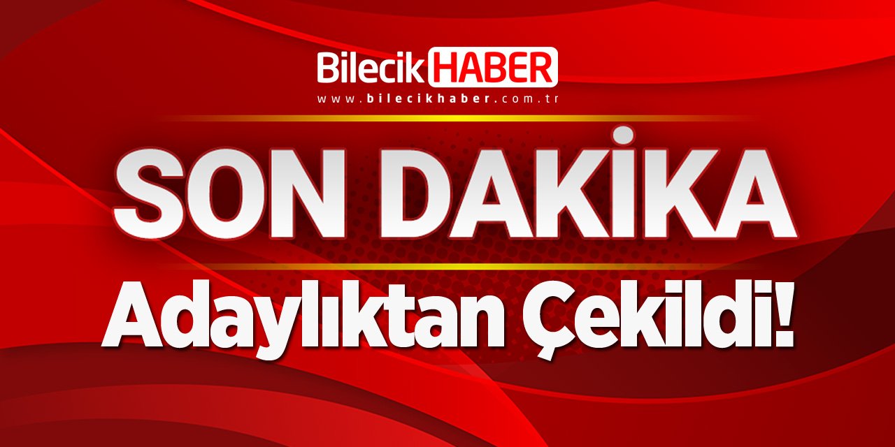 Adaylıktan Çekildi!