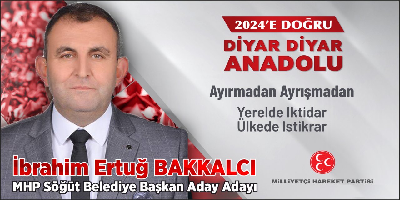 MHP Söğüt Belediye Başkan Aday Adayı - İbrahim Ertuğ Bakkalcı