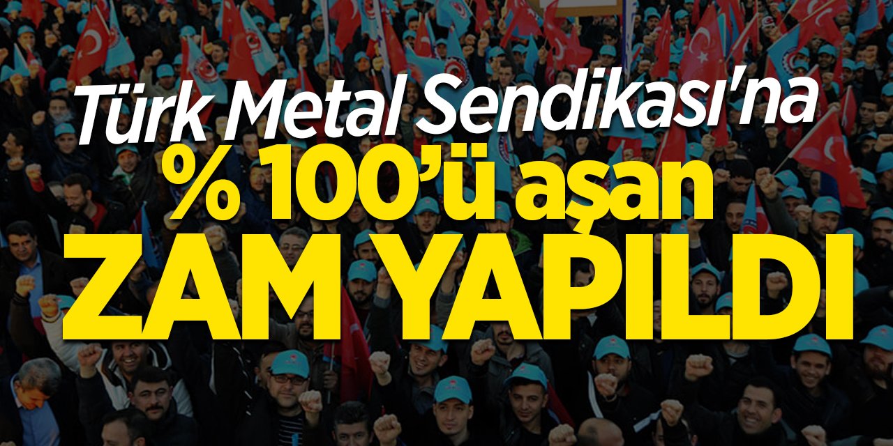 Türk Metal Sendikası'na yüzde 100’ü aşan bir zam