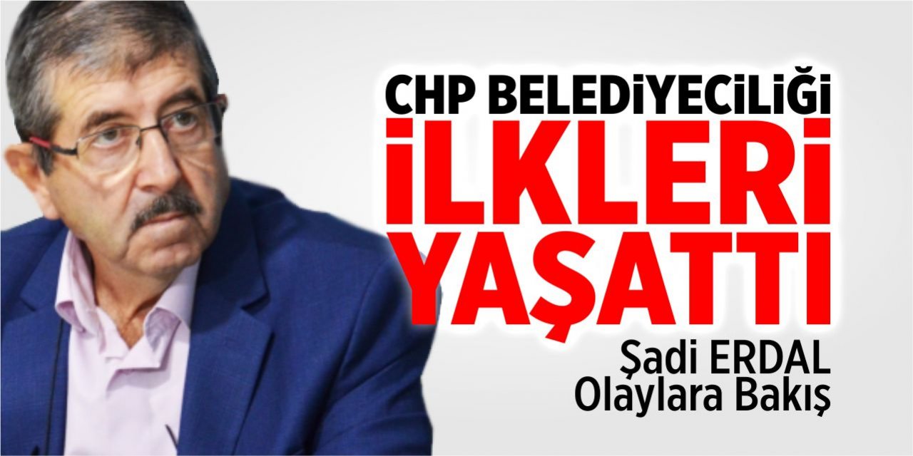 CHP belediyeciliği ilkleri yaşattı