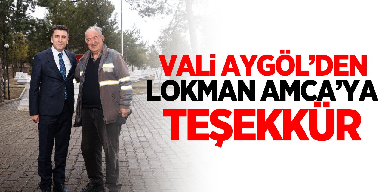 Vali Aygöl’den Lokman Amca’ya Teşekkür