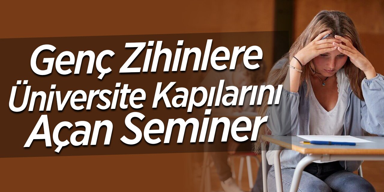 Genç Zihinlere Üniversite Kapılarını Açan Seminer