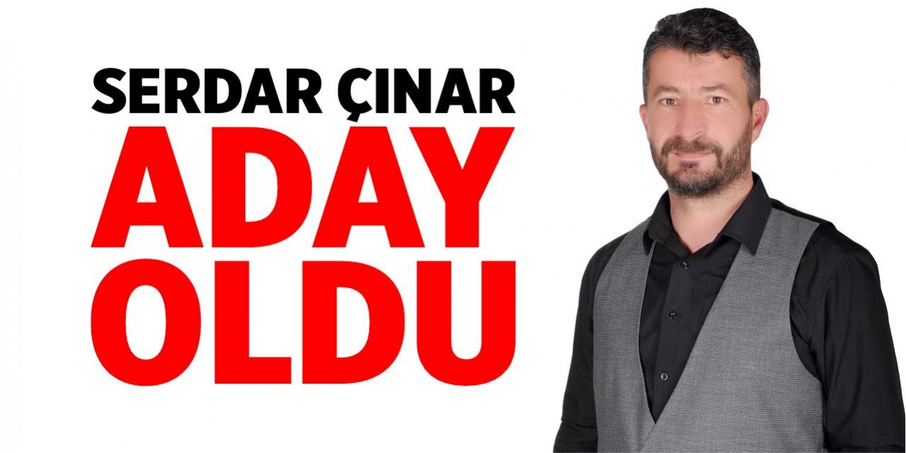 Serdar Çınar aday oldu