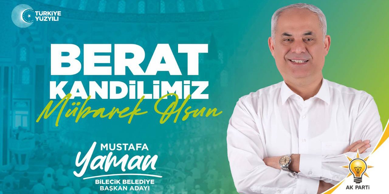 Berat Kandilimiz Mübarek Olsun | AK Parti Bilecik Belediye Başkan Adayı-Mustafa YAMAN