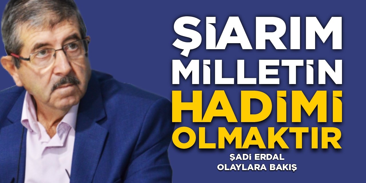 Şiarım Milletin Hadimi Olmaktır