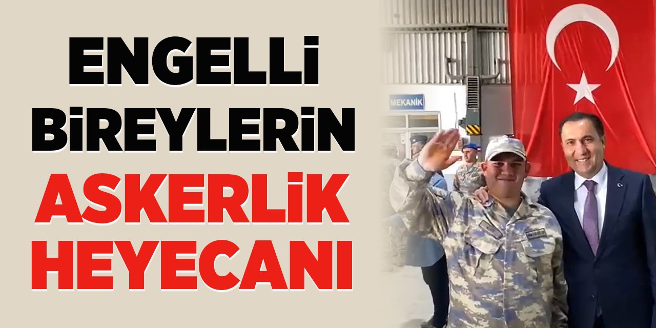 Engelli Bireylerin Askerlik Heyecanı