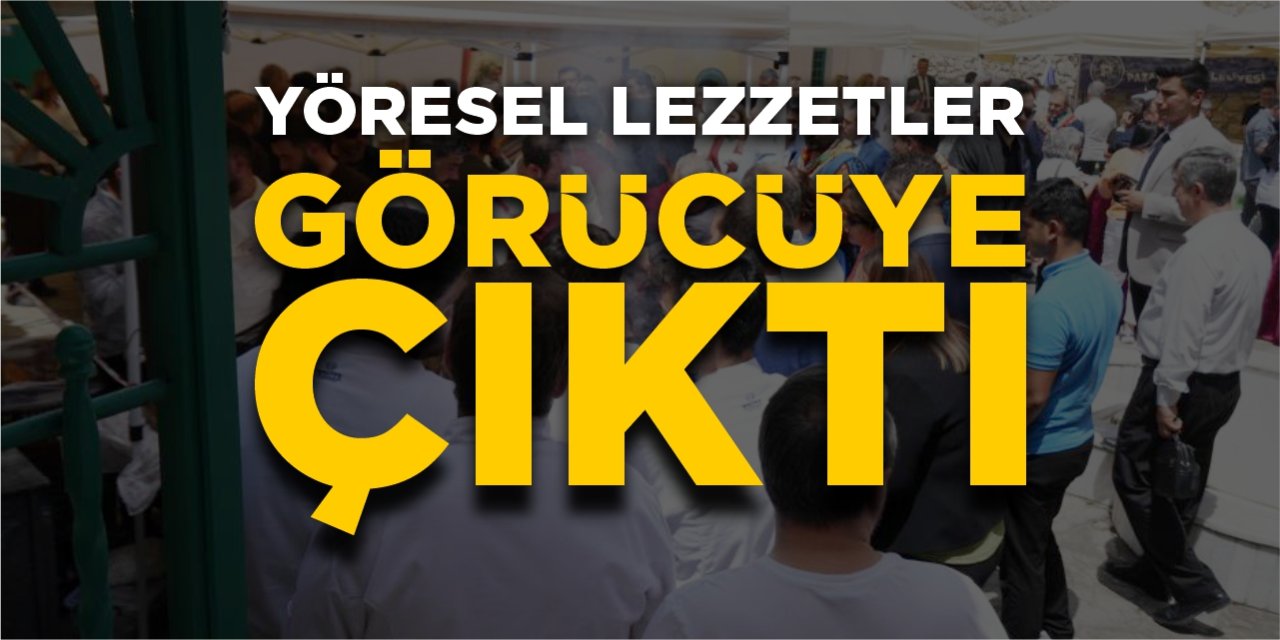 Yöresel lezzetler görücüye çıktı