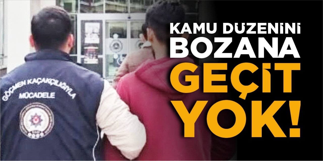 Halkın huzurunu kaçırana geçit yok