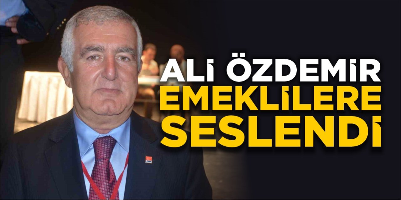 Ali Özdemir emeklilere seslendi!