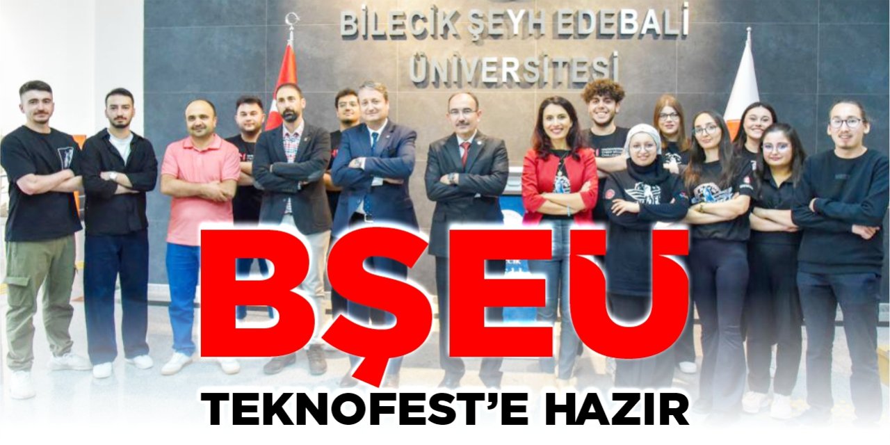 BŞEÜ TEKNOFEST’e hazır