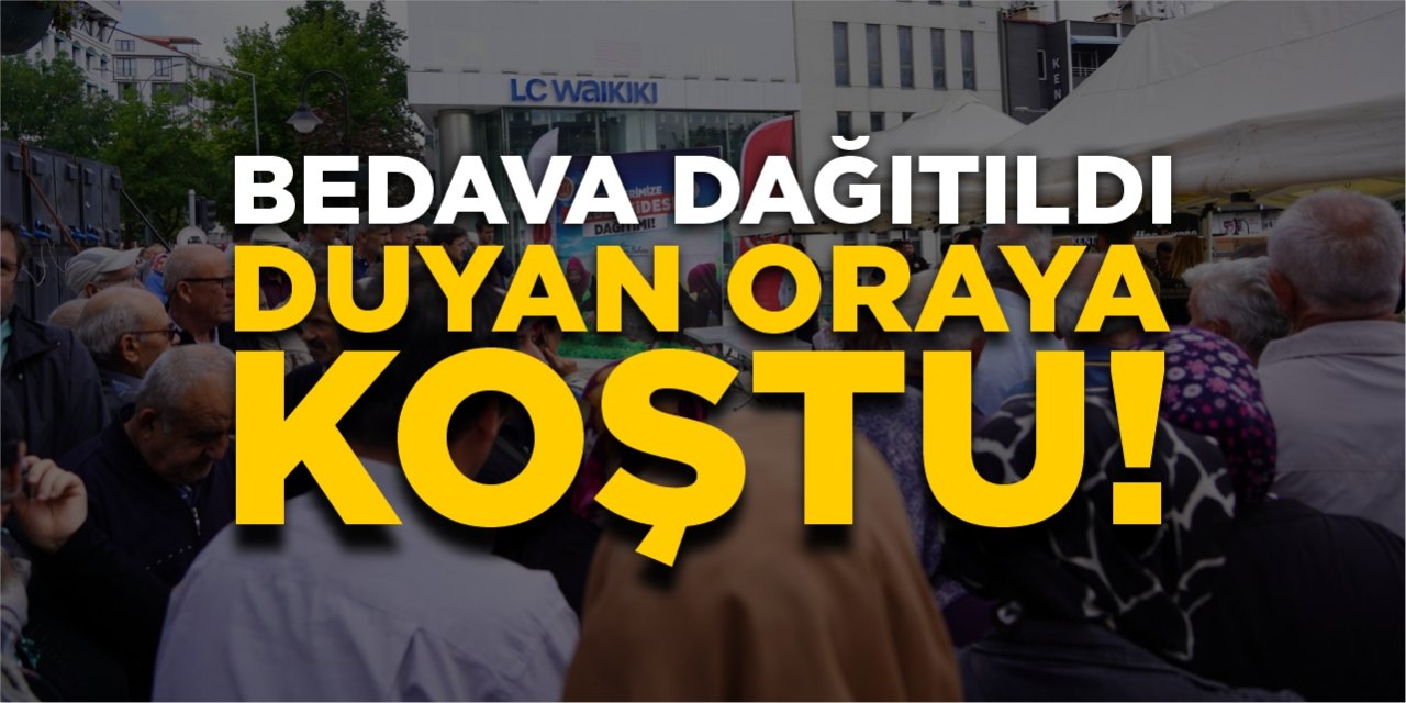 Bedava dağıtıldı, duyan oraya koştu!