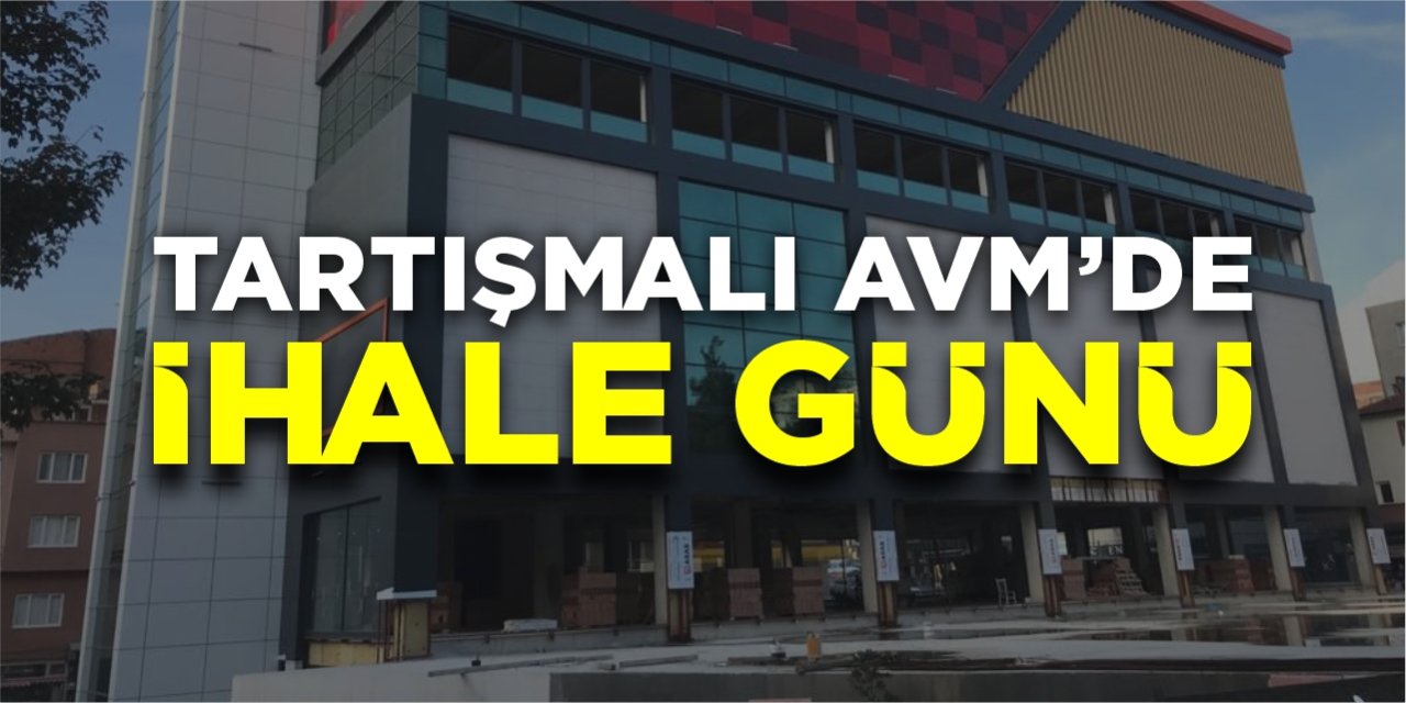 Tartışmalı AVM’de ihale günü