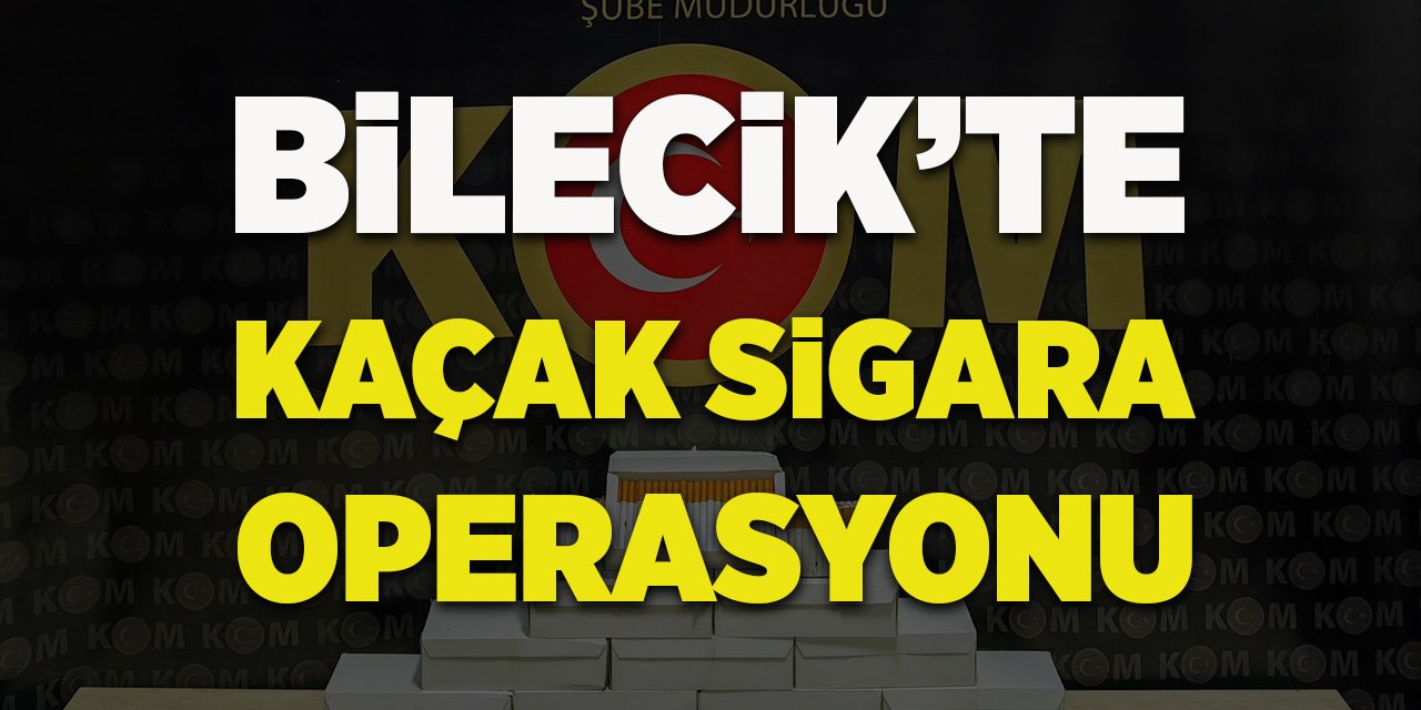 Bilecik’te kaçak sigara operasyonu