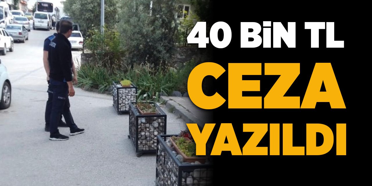 40 Bin TL Ceza Yazıldı