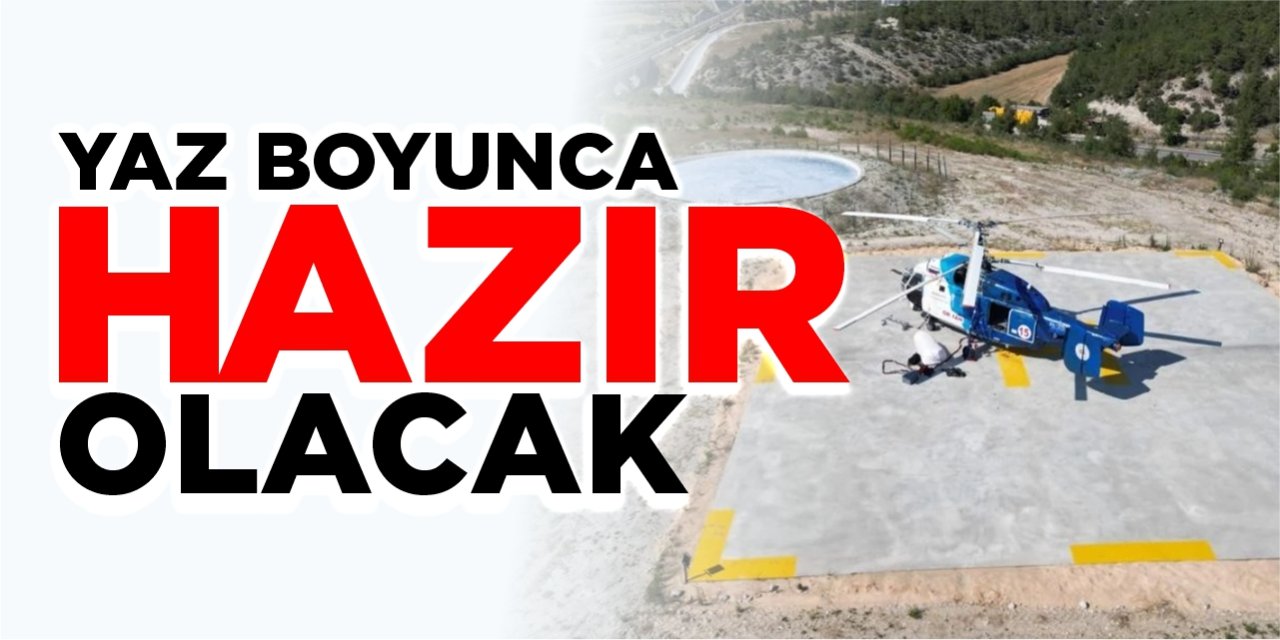 Yaz boyunca helikopter hazır olacak