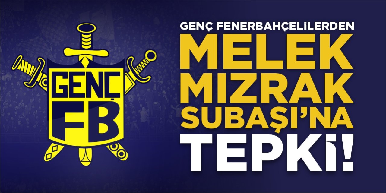 Genç Fenerbahçelilerden Melek Mızrak Subaşı’na tepki!