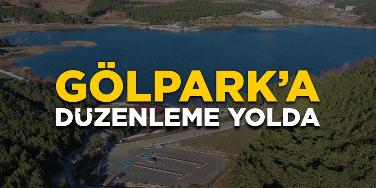 Gölpark’a düzenleme yolda