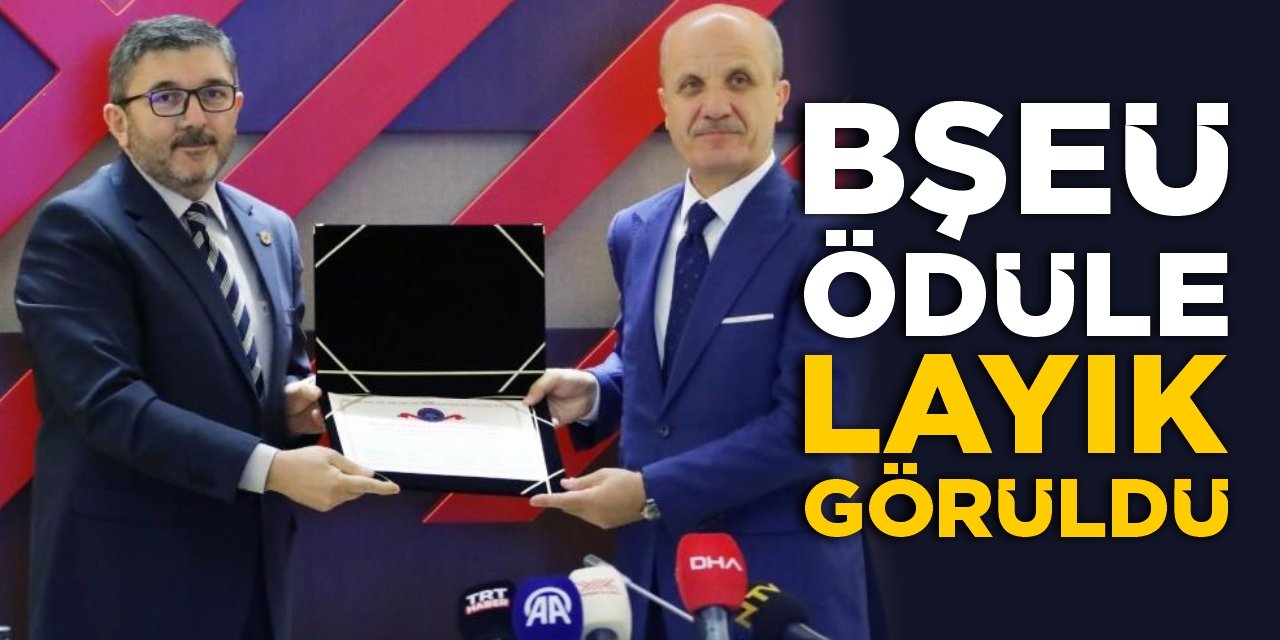 BŞEÜ ödüle layık görüldü