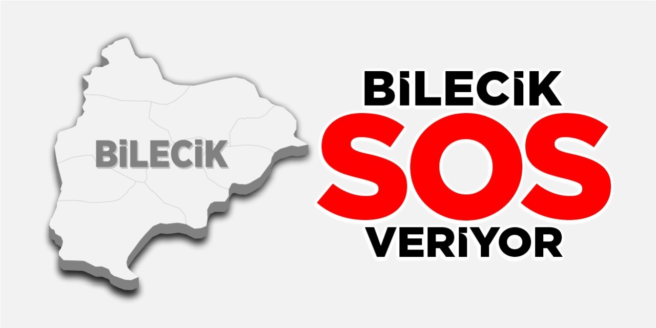 Bilecik SOS veriyor!