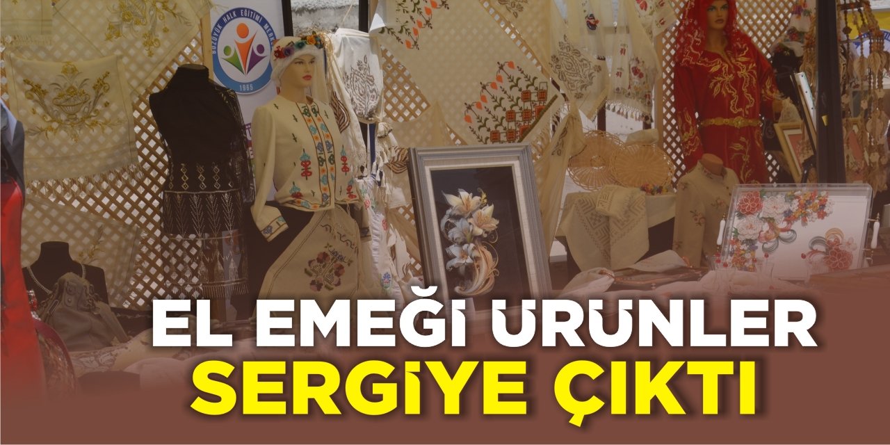 El Emeği Ürünler Sergiye Çıktı