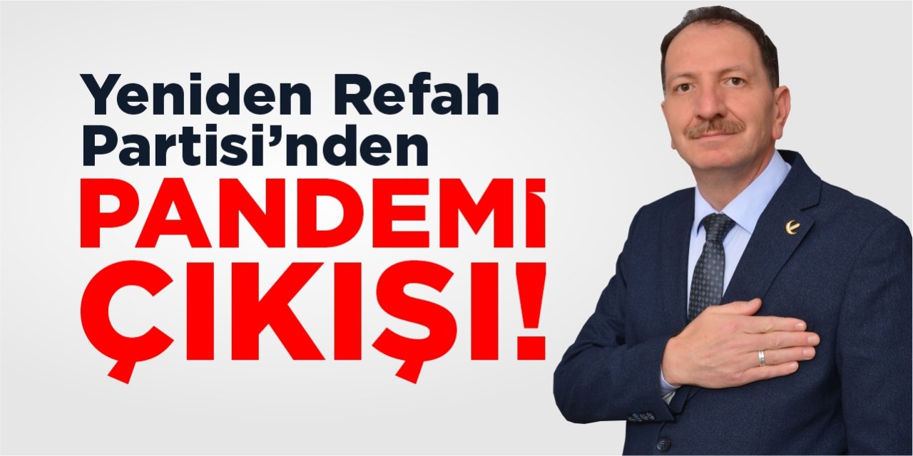 Yeniden Refah Partisi'nden "Pandemi" çıkışı!