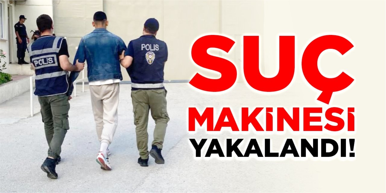 Suç makinesi yakalandı!