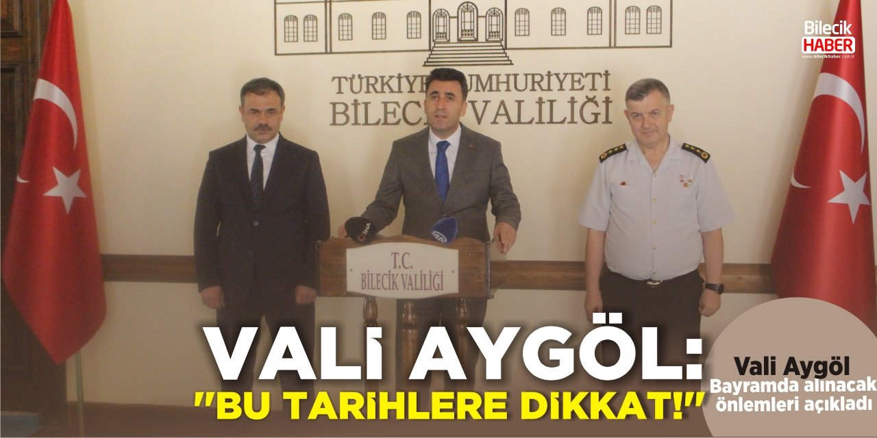 Vali Aygöl “Bu Tarihlere Dikkat” dedi