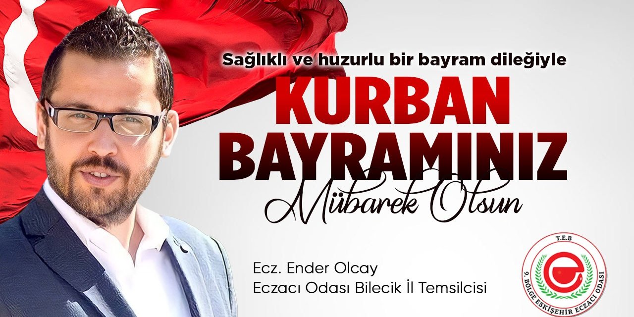 Kurban Bayramınız Mübarek Olsun | Eczacı Odası Bilecik İl Temsilcisi Ecz. Ender Olcay