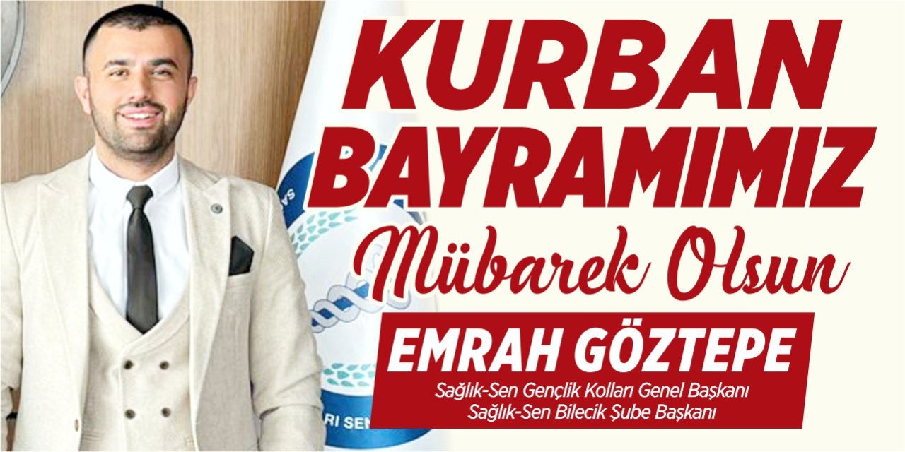 Kurban Bayramınız Mübarek Olsun | Sağlık-Sen Gençlik Kolları Genel Başkanı, Sağlık-Sen Bilecik Şube Başkanı Emrah Göztepe