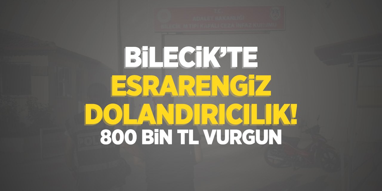 Bilecik'te esrarengiz dolandırıcılık! 800 Bin TL vurgun!