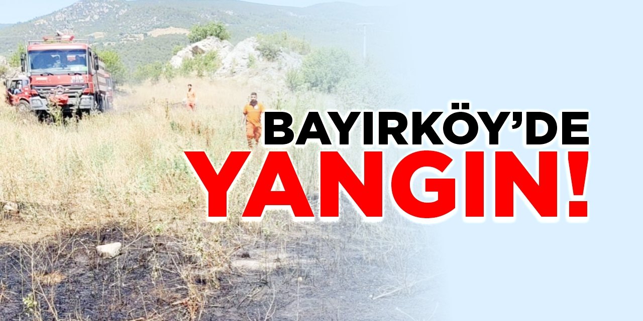 Bayırköy’de yangın!