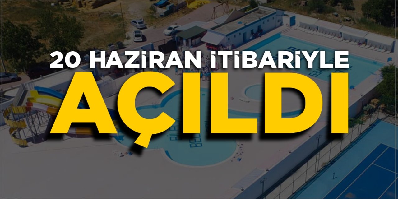 20 Haziran itibariyle açıldı