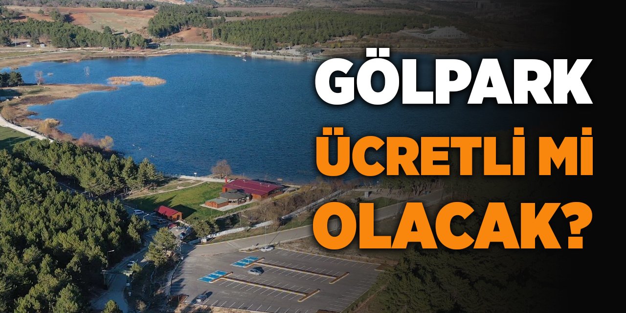 Gölpark Ücretli Mi Olacak?