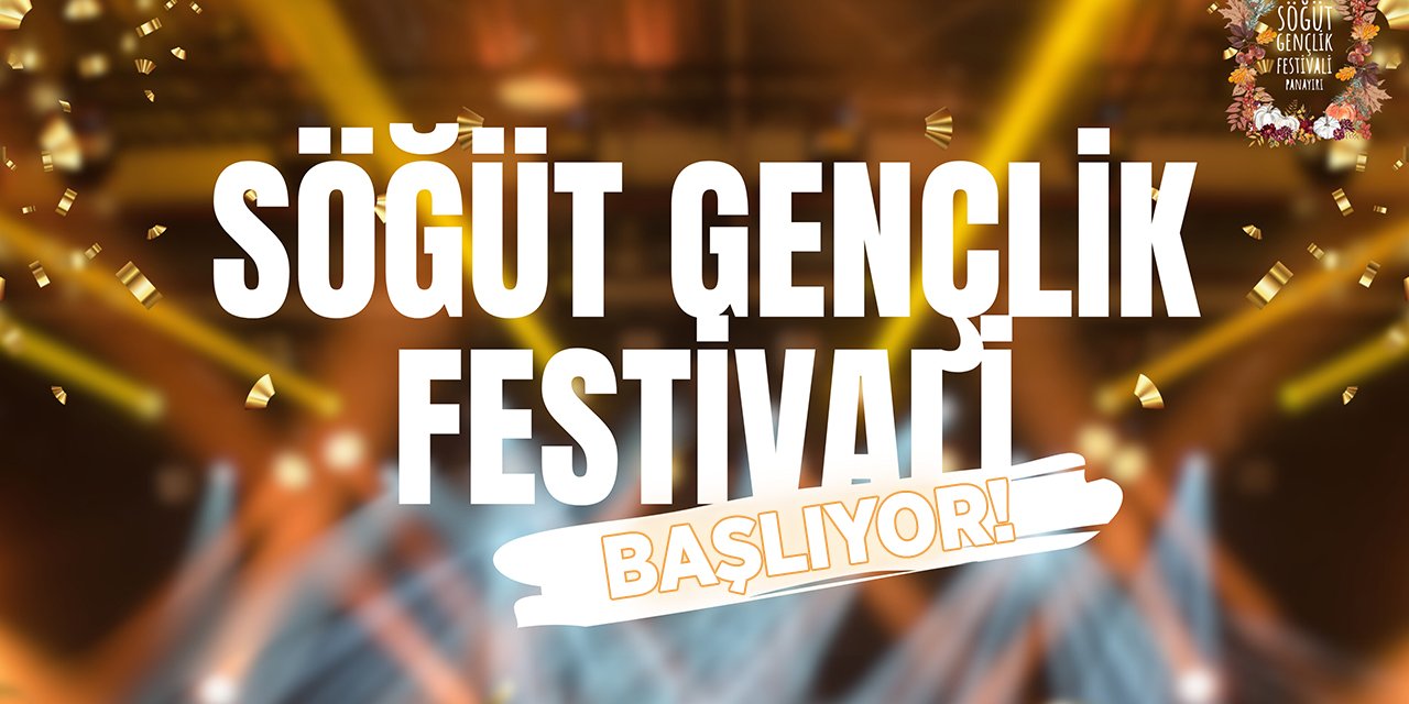 Söğüt Gençlik Festivali Başlıyor!