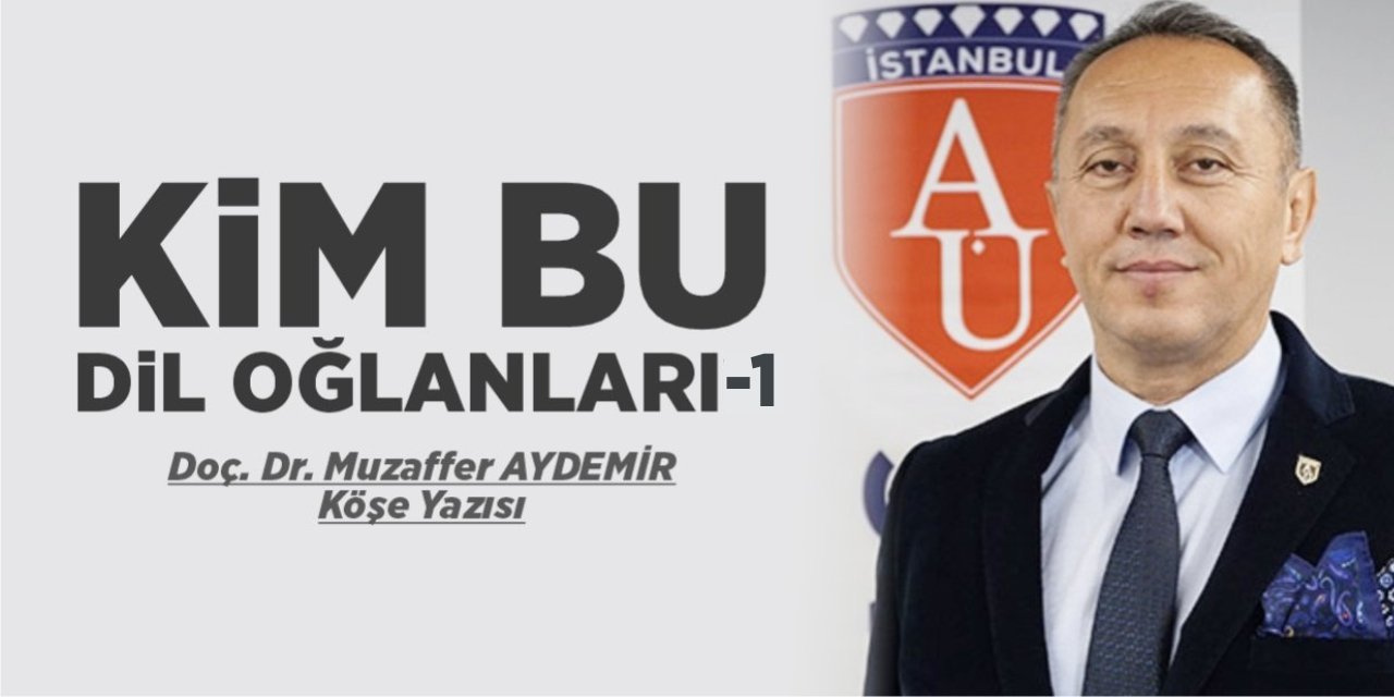 KİM BU DİL OĞLANLARI-1