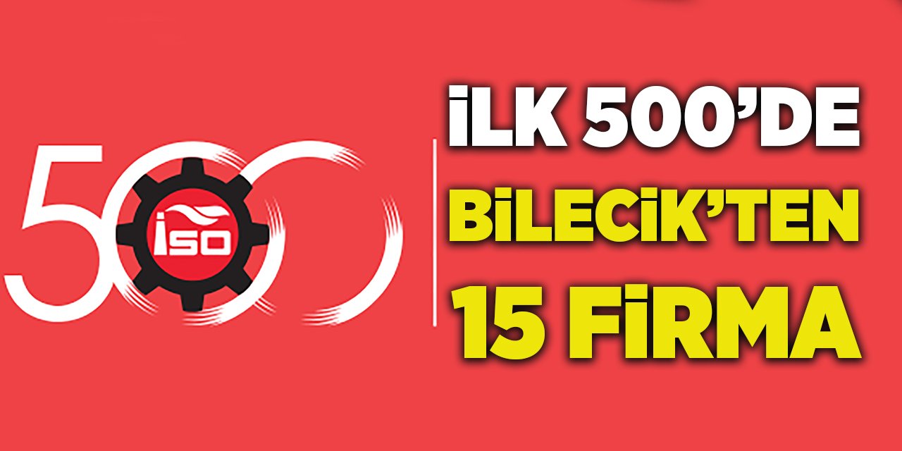 İlk 500'de Bilecik'ten 15 Firma