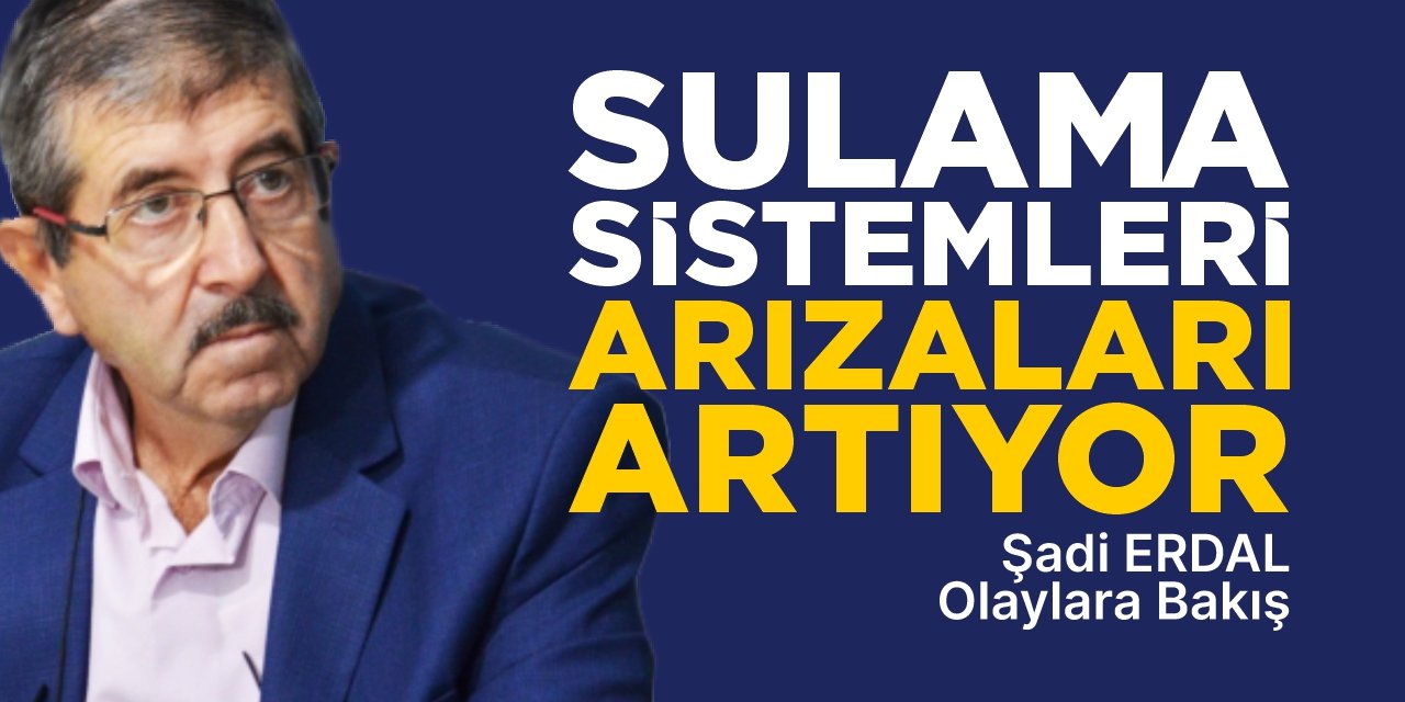 Sulama Sistemleri Arızaları Artıyor