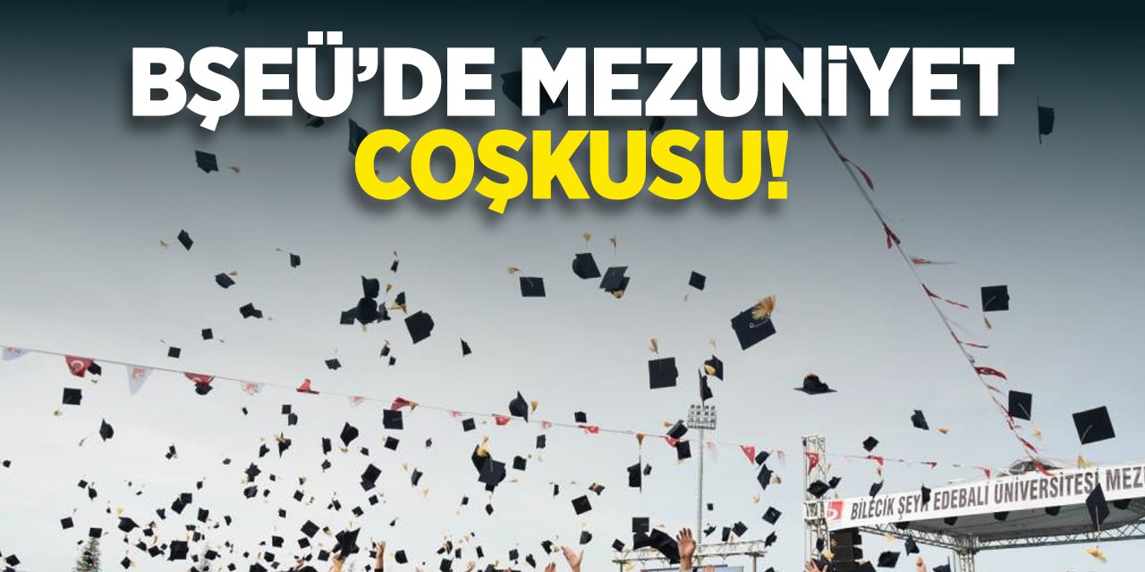 BŞEÜ'de Mezuniyet Coşkusu!