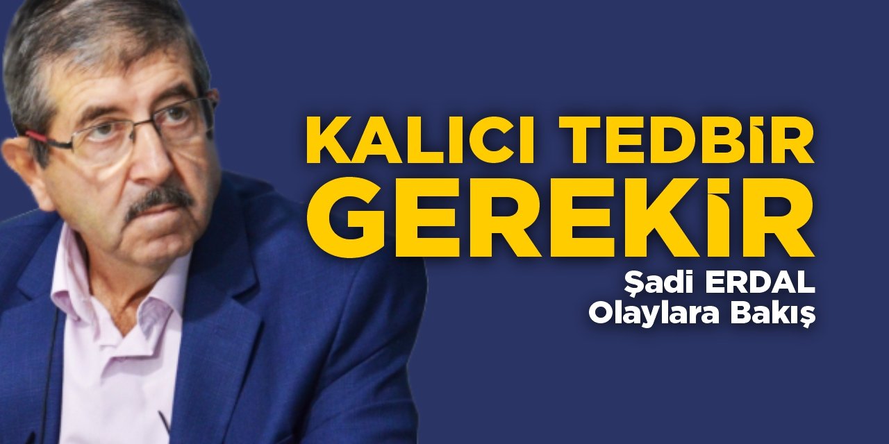 Kalıcı tedbir gerekir