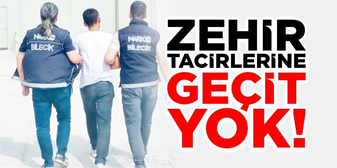 Zehir tacirlerine geçit yok!