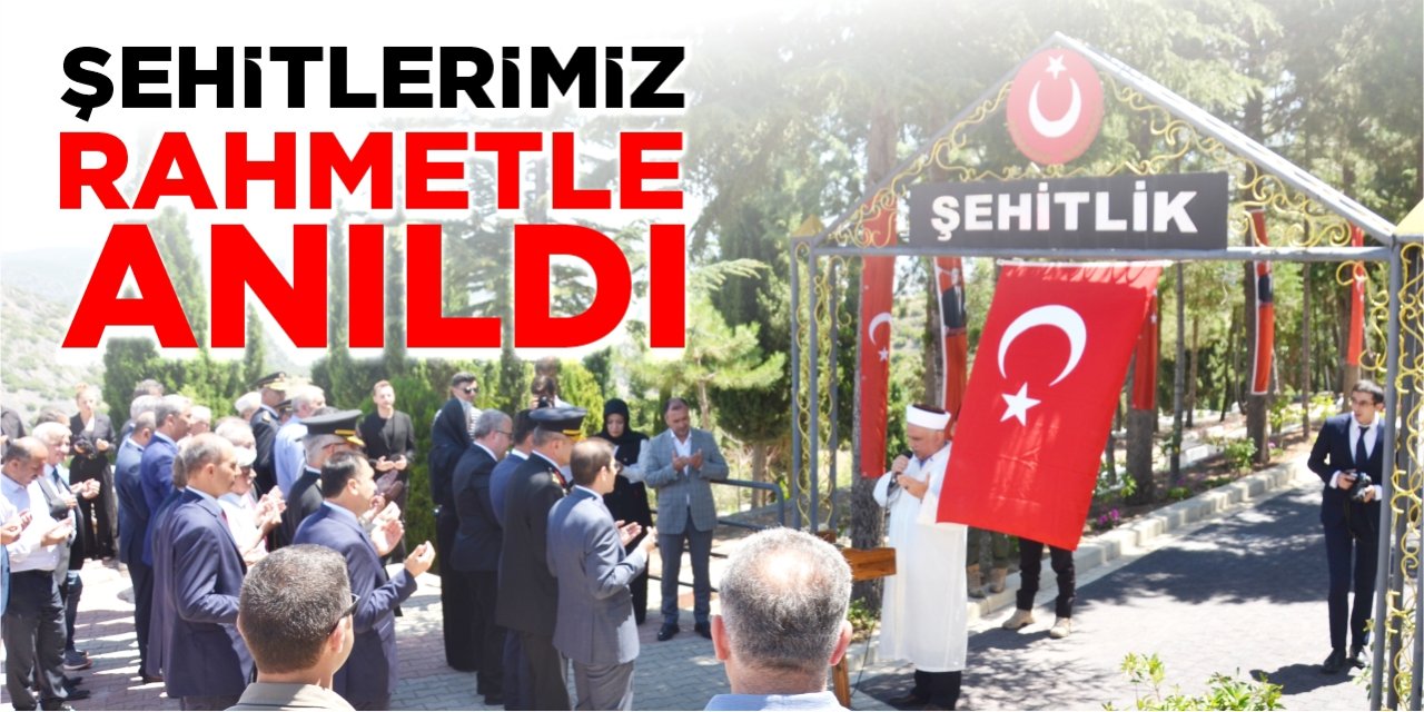 Şehitlerimiz rahmetle anıldı