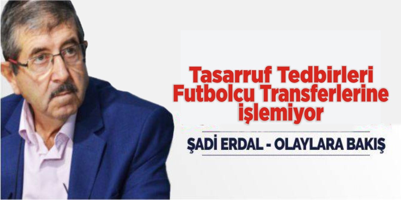 Tasarruf Tedbirleri Futbolcu Transferlerine İşlemiyor