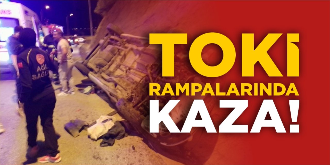 TOKİ rampalarında kaza