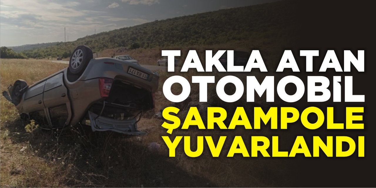 Takla Atan Otomobil Şarampole Yuvarlandı