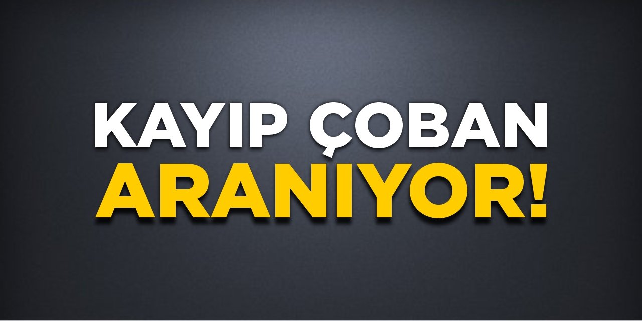 Kayıp çoban aranıyor!