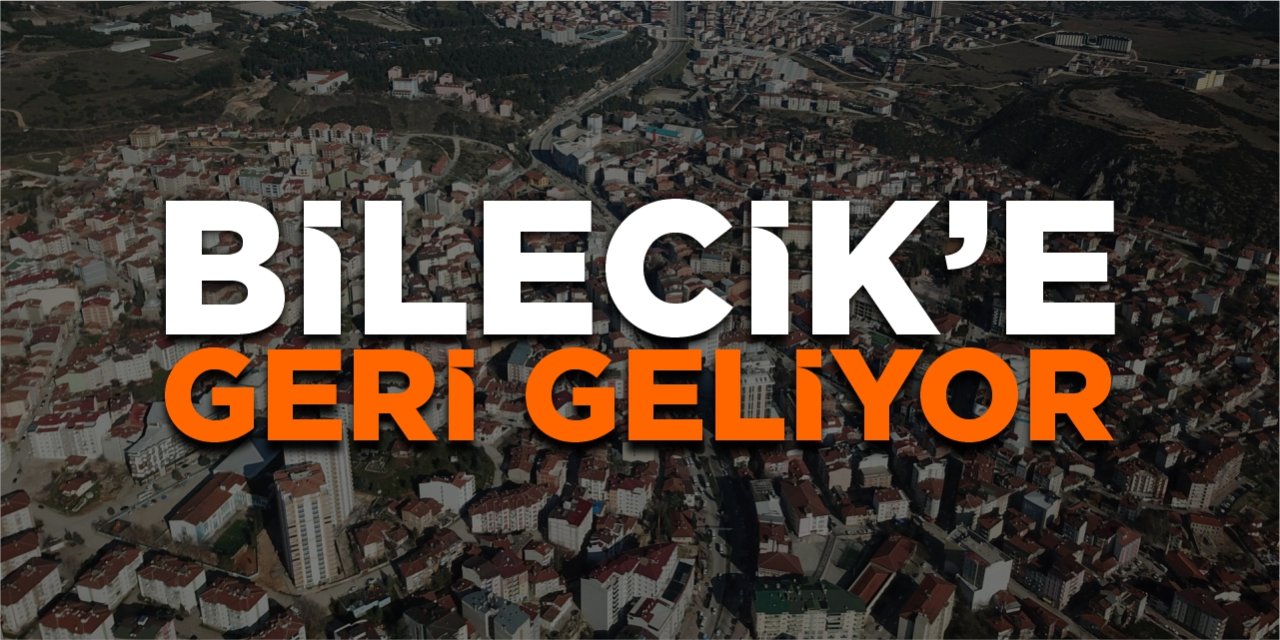 Bilecik'e geri geliyor