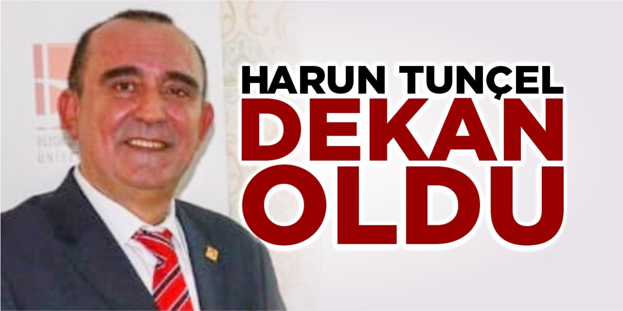 Harun Tunçel dekan oldu