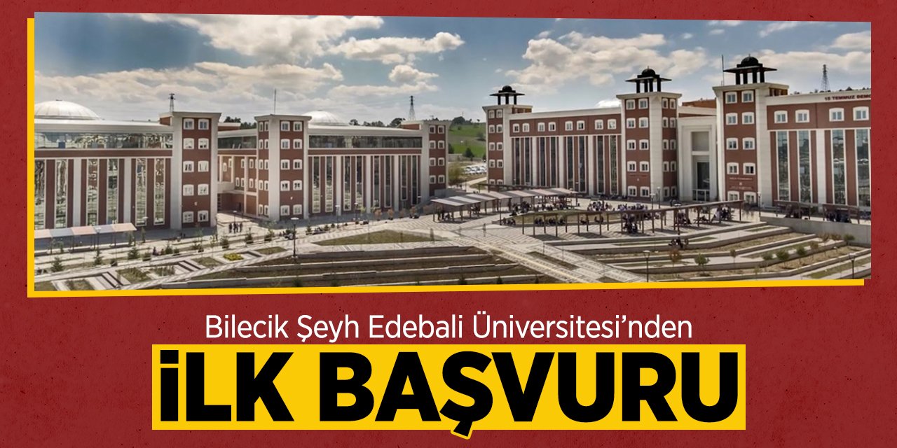 Bilecik Şeyh Edebali Üniversitesi'nden İlk Başvuru